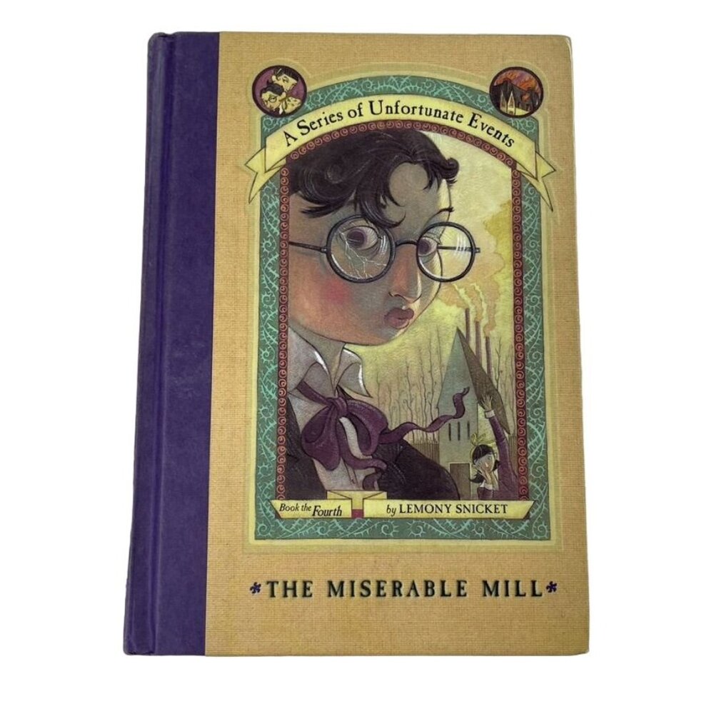 The Miserable Mill Lemony Snicket Book 4 A Series of Unfortunate Events u